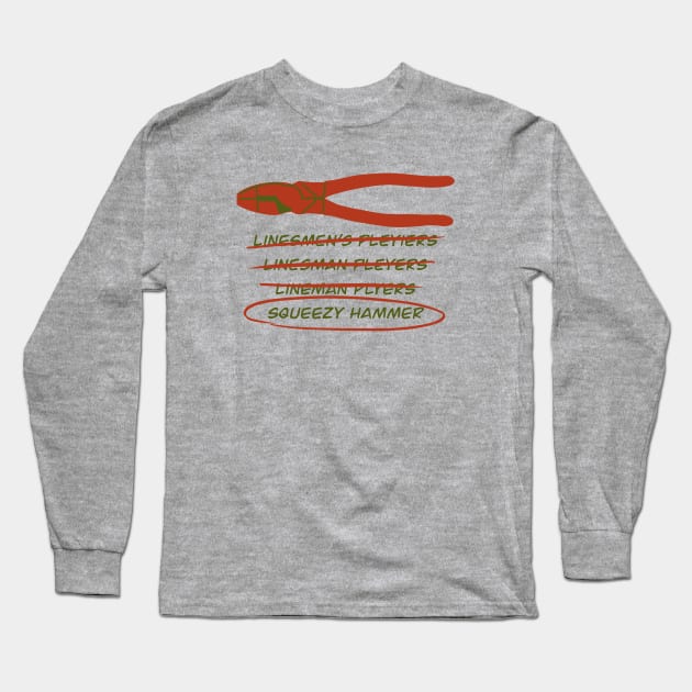 Electrician Humor Misspelled Lineman’s Pliers Squeezy Hammer Long Sleeve T-Shirt by The Trades Store